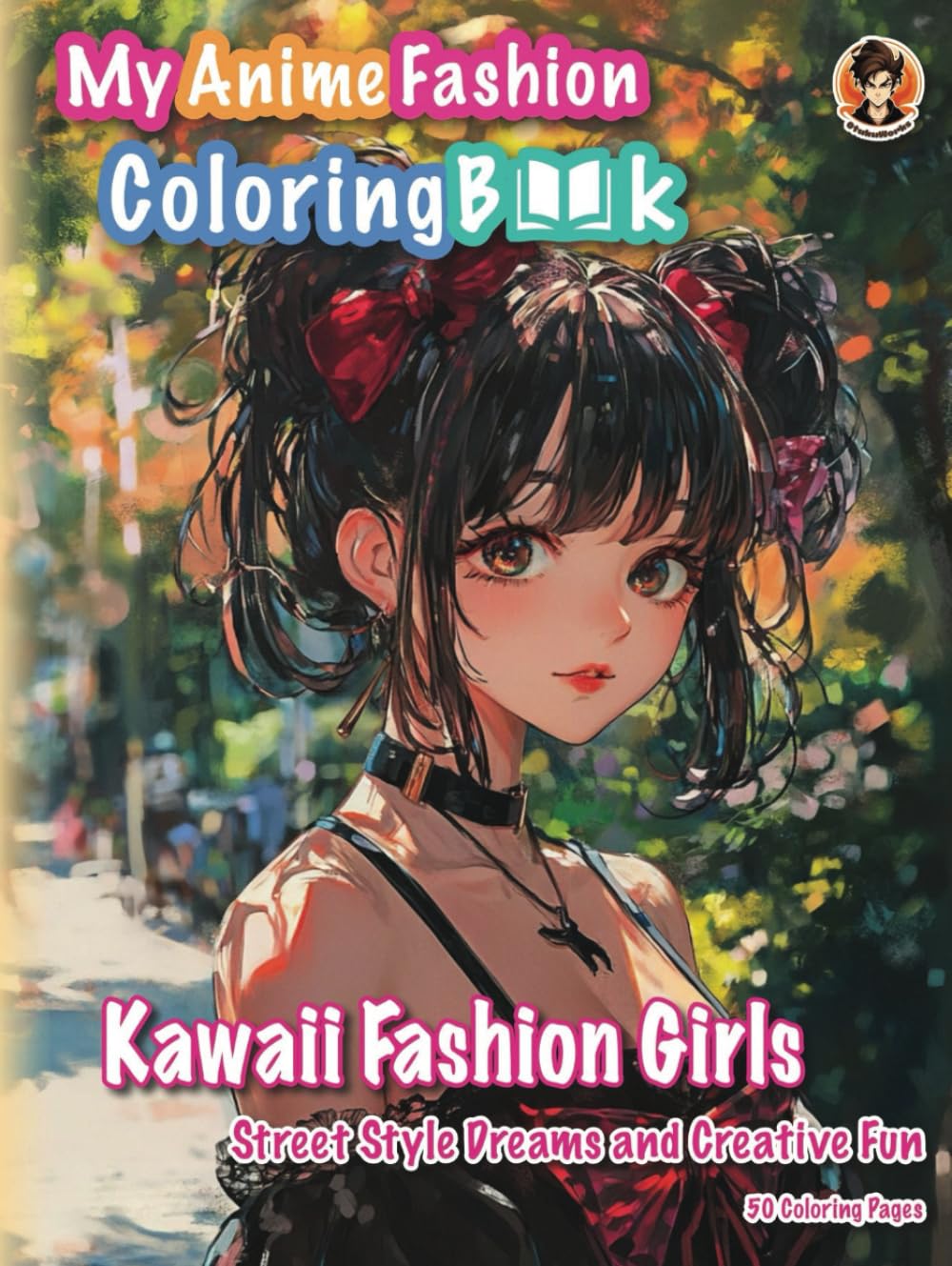 My Anime Fashion Coloring Book: Kawaii Fashion Girls – Street Style Dreams and Creative Fun