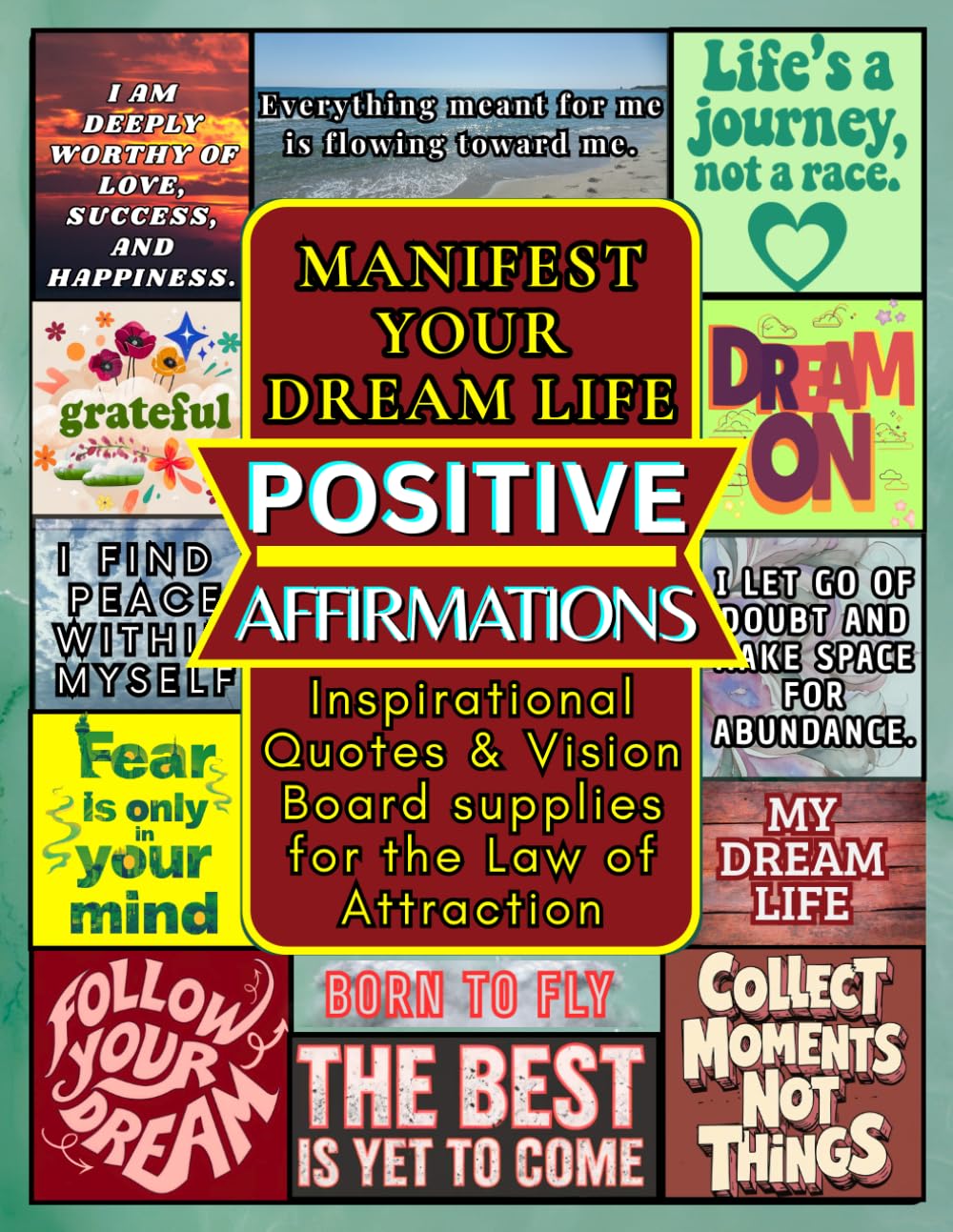 Positive Affirmations Vision Board Supplies: Inspirational Quotes & Aesthetic Cut-Out Images to Manifest Your Dream Life: Dream Board Supplies for the Law of Attraction