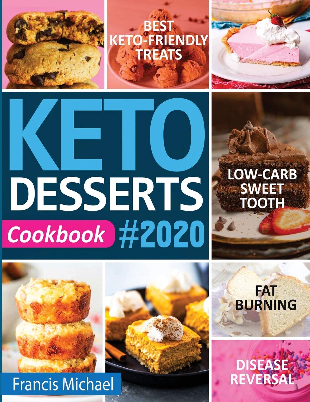 Francis Michael Publishing Company Keto Desserts Cookbook #2020: Best Keto-Friendly Treats for Your Low- Carb Sweet