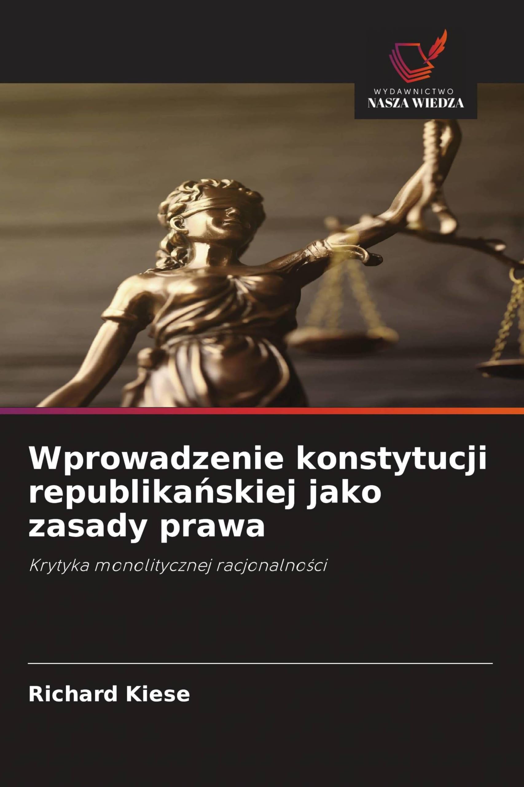 Wprowadzenie konstytucji republika¿skiej jako zasady prawa: Krytyka monolitycznej racjonalno¿ci