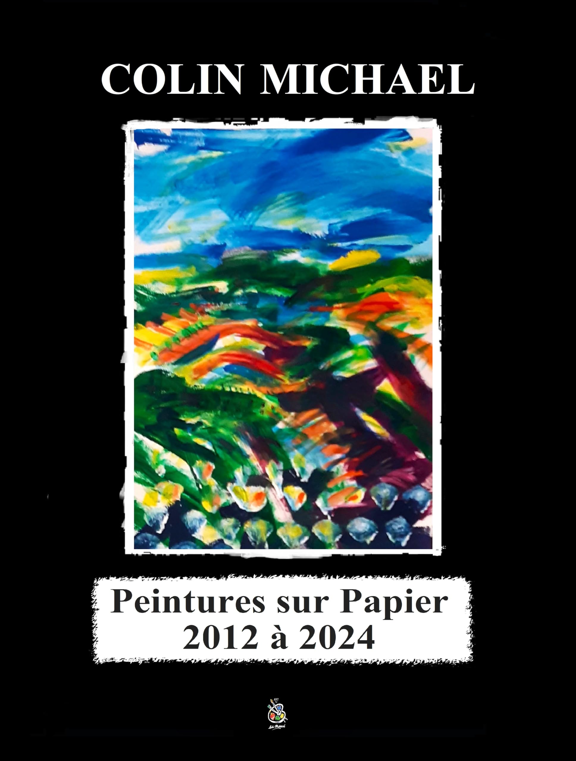 Peintures sur papier 2012 à 2024 de Colin Michael t. 3 livre d'art en version française