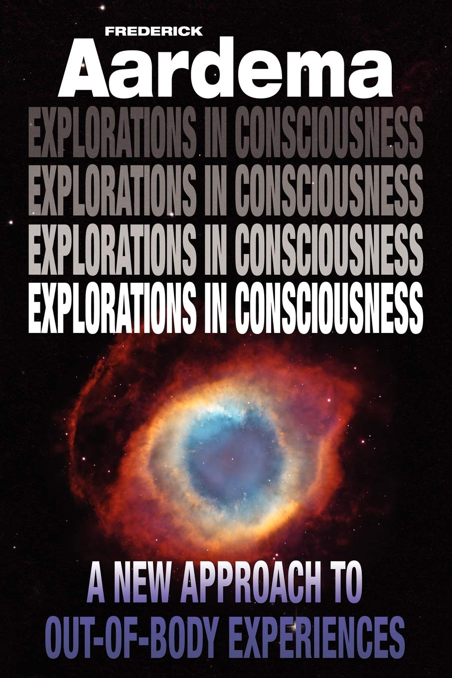 Buy Explorations in Consciousness: A New Approach to Out-of-body Experiences — BookShops.in