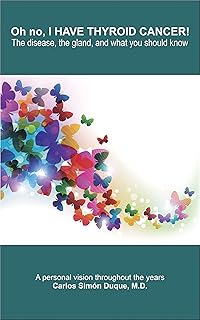 Oh no, I HAVE THYROID CANCER!: The disease, the gland, and what you should know (English Edition)