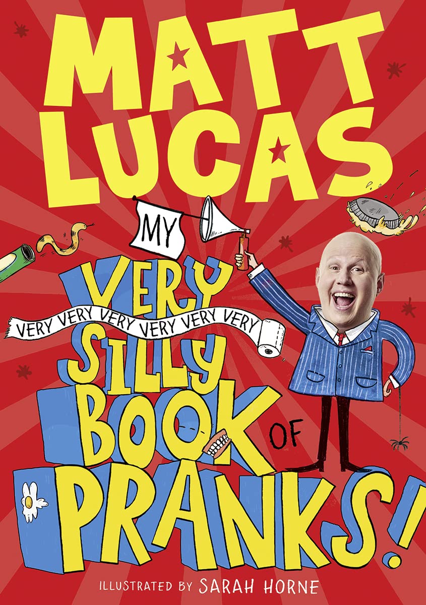 My Very Very Very Very Very Very Very Silly Book of Pranks: A brilliantly funny book of pranks and activities for kids from the creator of THE BOY WHO SLEPT THROUGH CHRISTMAS!