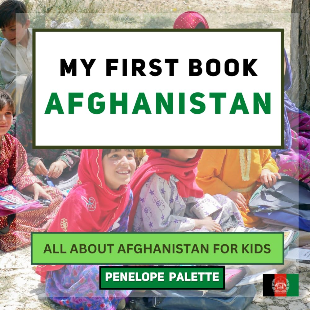 My First Book - Afghanistan: All About Afghanistan For Kids (My First Book - World Edition)