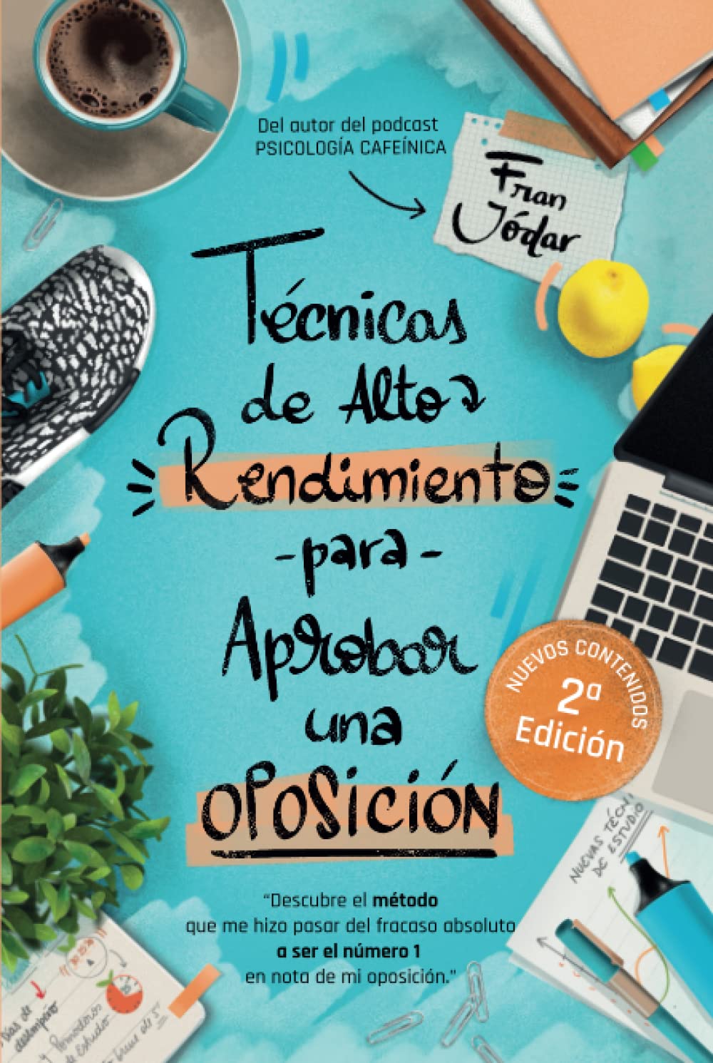 TÉCNICAS DE ALTO RENDIMIENTO PARA APROBAR UNA OPOSICIÓN: Descubre el método que me hizo pasar del fracaso absoluto a ser el número 1 en nota de mi oposición