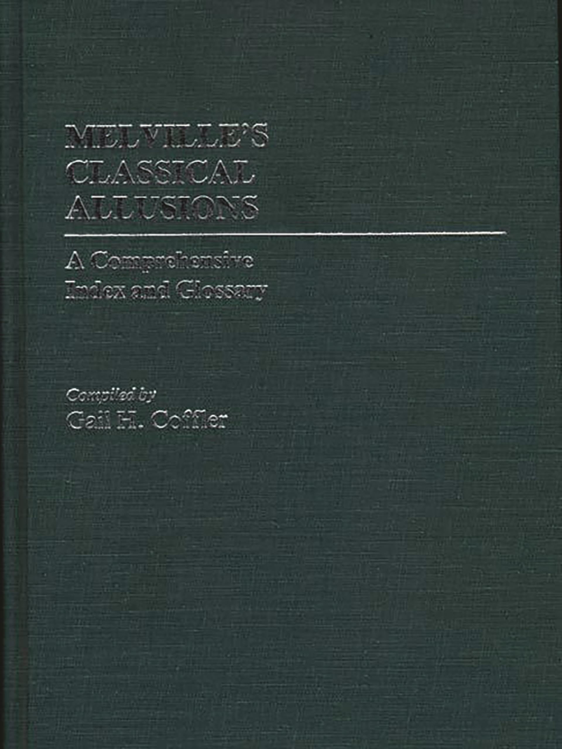 Melville's Classical Allusions: A Comprehensive Index and Glossary (Bibliographies and Indexes in American Literature)