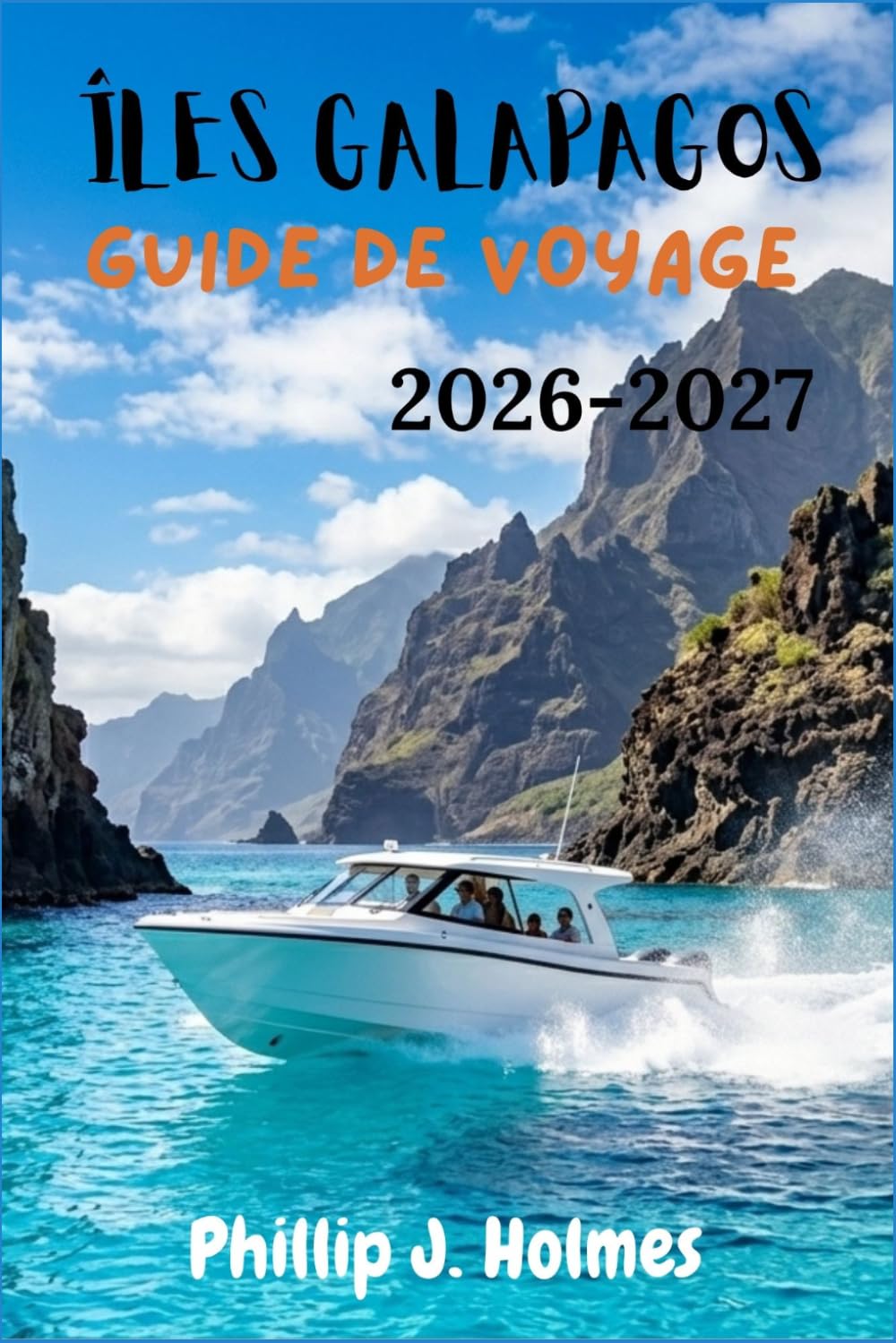 ÎLES GALAPAGOS GUIDE DE VOYAGE 2026-2027: À la Découverte du Laboratoire Vivant de l'Équateur : Planification d'Itinéraires, Sites de Plongée et Observation de la Faune pour les Premiers Visiteurs