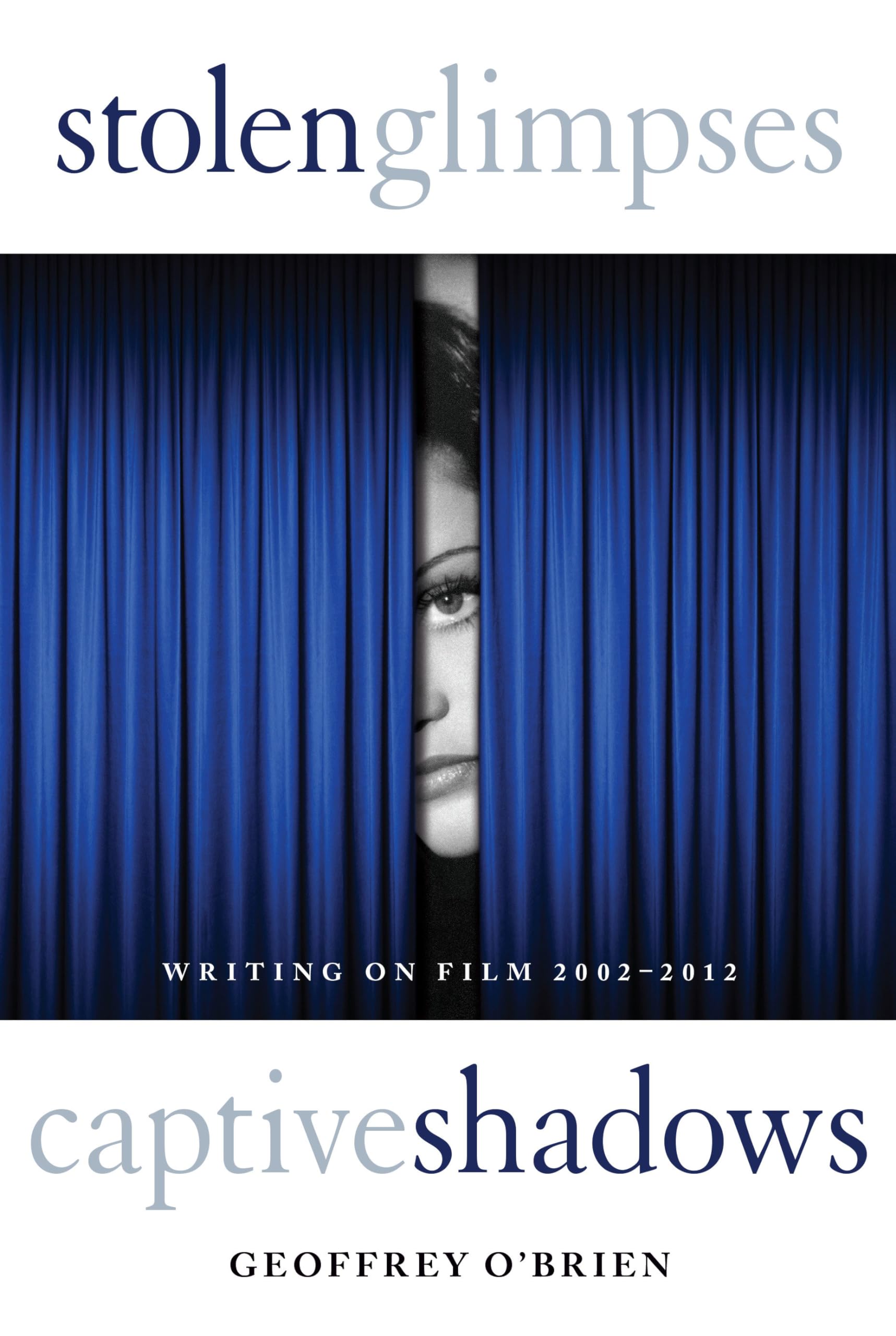 Buy Stolen Glimpses, Captive Shadows: Writing on Film, 2002-2012 — BookShops.in