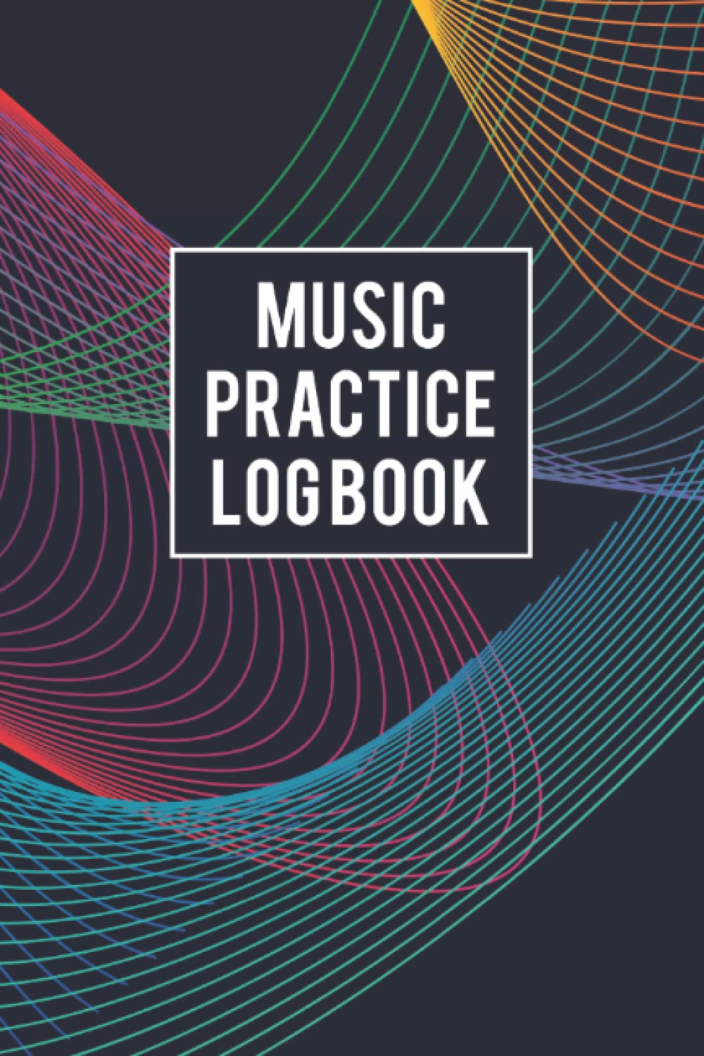 Music Practice Log Book: My Music Practice Record and Notebook | Keep Track of Your Repertoire and Music Lessons and Assignments - Colorful Cover Design