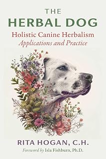The Herbal Dog by Rita Hogan: Holistic Canine Herbalism Guide for Natural Dog Remedies & Health