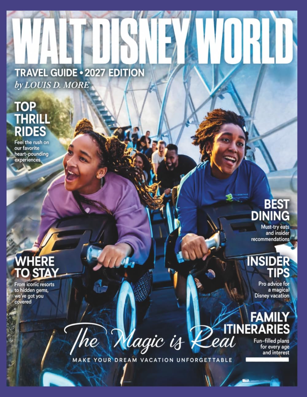 WALT DISNEY WORLD TRAVEL GUIDE 2027 (FULL COLOR): Your Ultimate Guide to Exploring, Experiencing, and Enjoying Every Attraction, Dining Option, & Hidden Treasures at the Most Iconic Theme Park Resort
