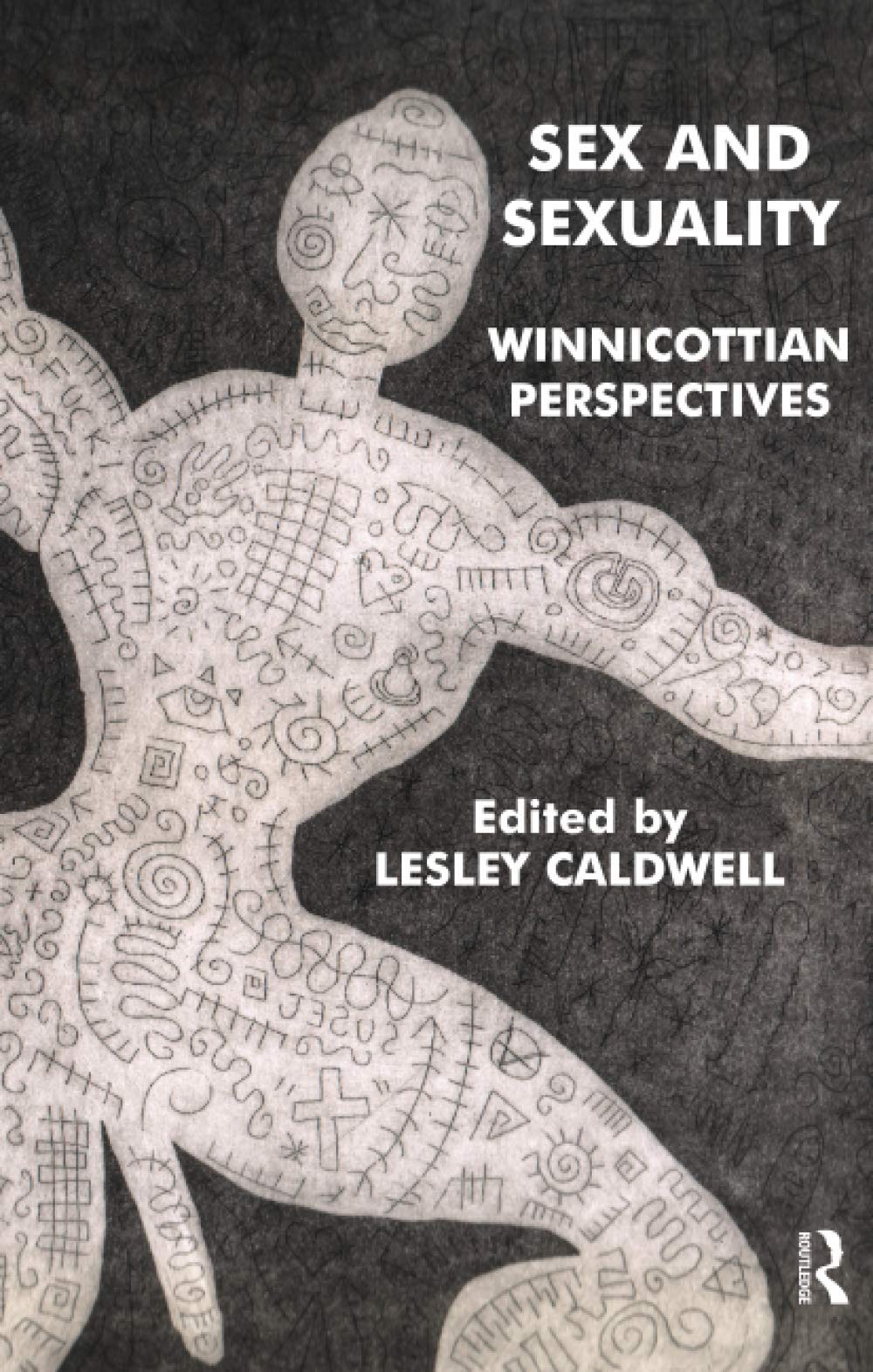 Sex and Sexuality: Winnicottian Perspectives (The Winnicott Studies Monograph Series)