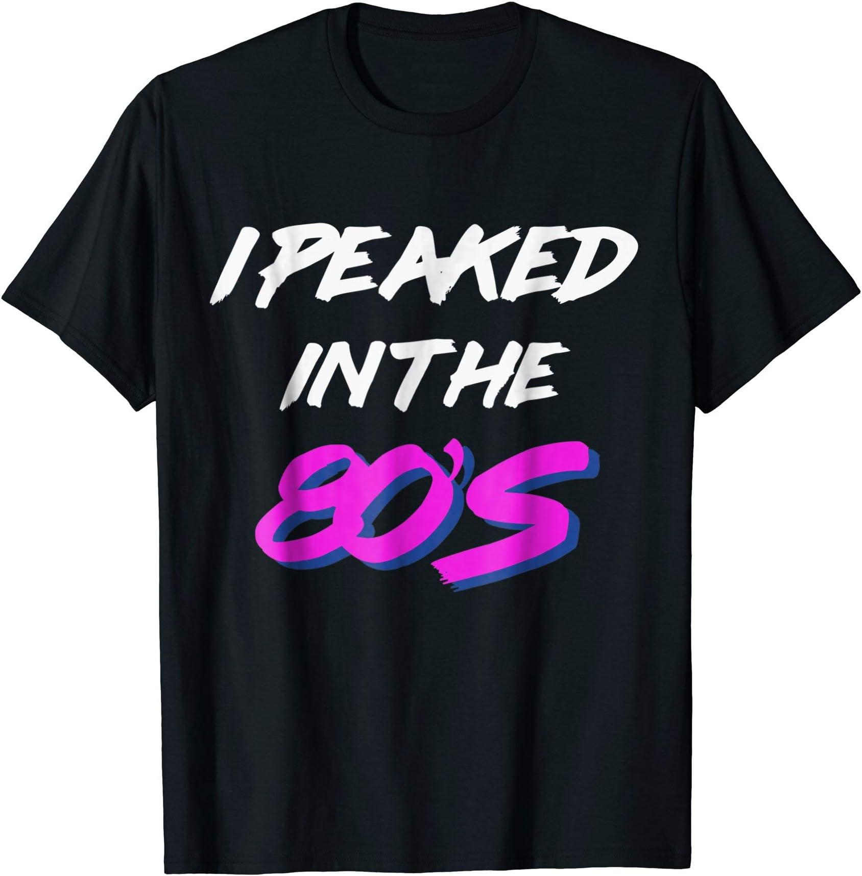 I Peaked in the 80's T-Shirt T-Shirt