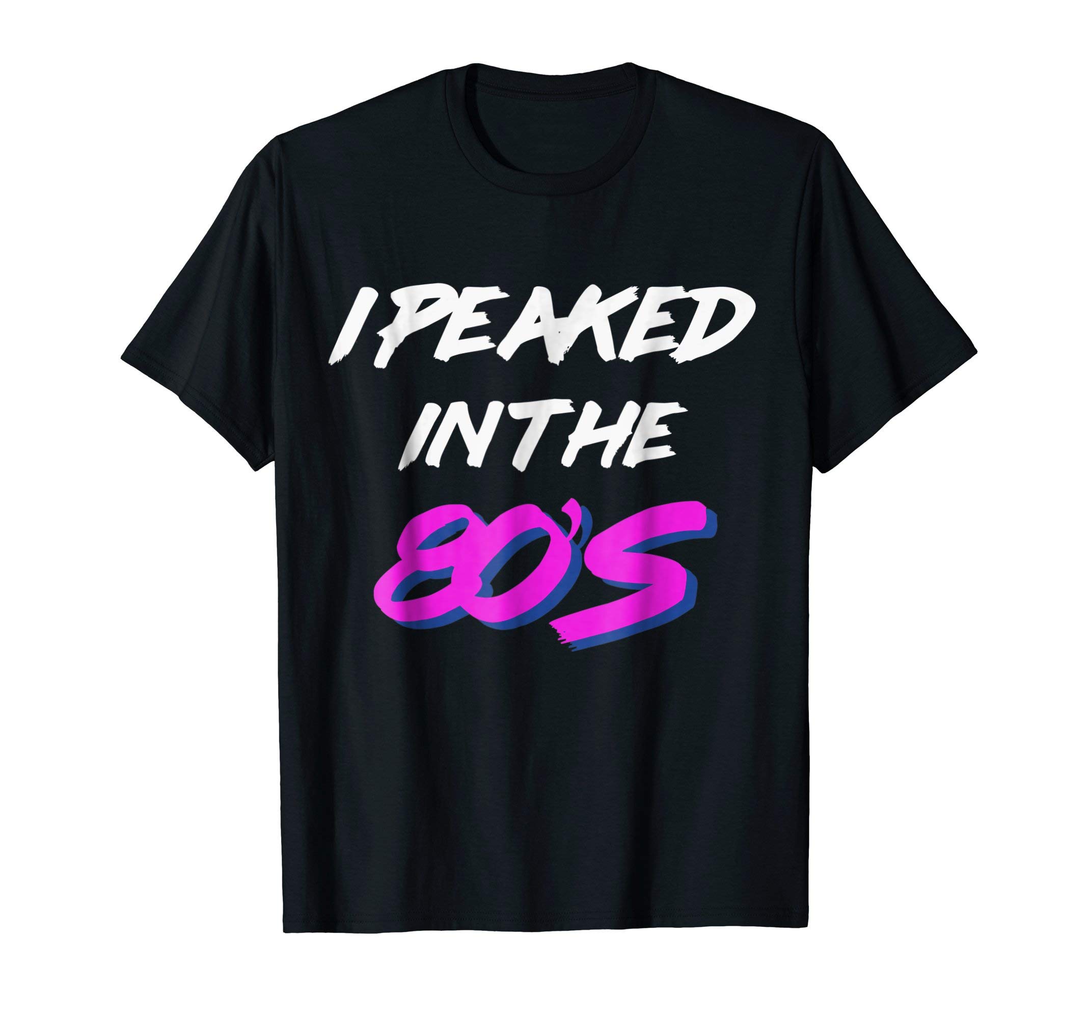 I Peaked in the 80's T-Shirt T-Shirt