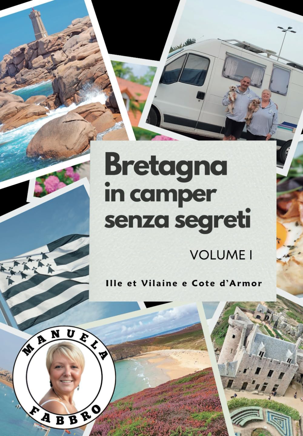 Bretagna in camper senza segreti - VOLUME I: Ille et Vilaine e Cote d'Armor
