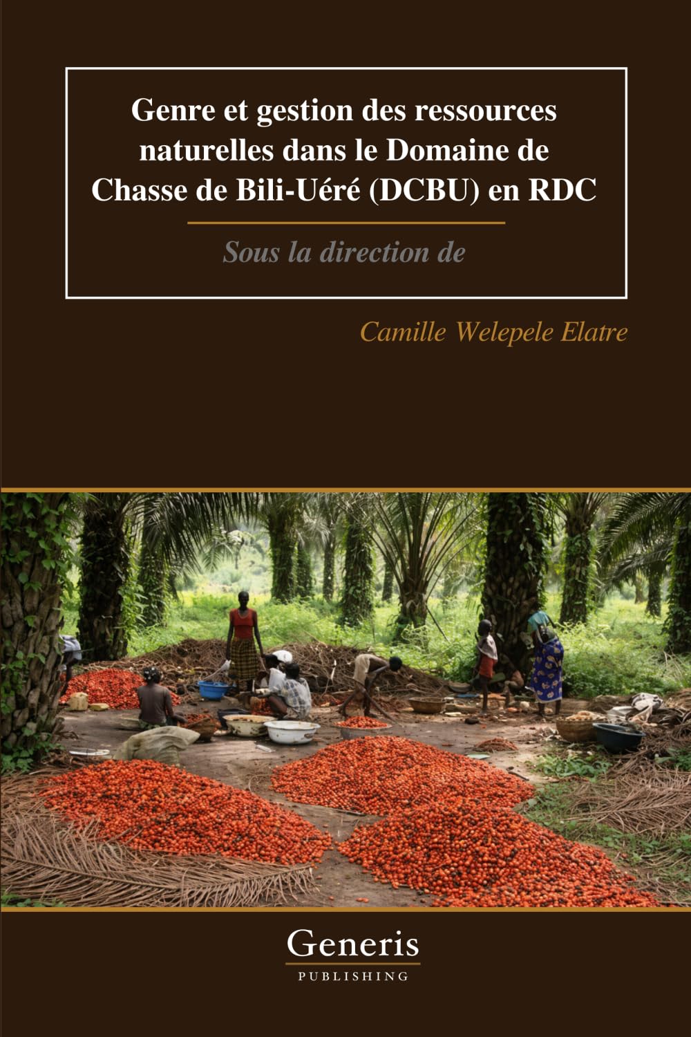 Genre et gestion des ressources naturelles dans le Domaine de Chasse de Bili-Uéré (DCBU) en RDC: Sous la direction de