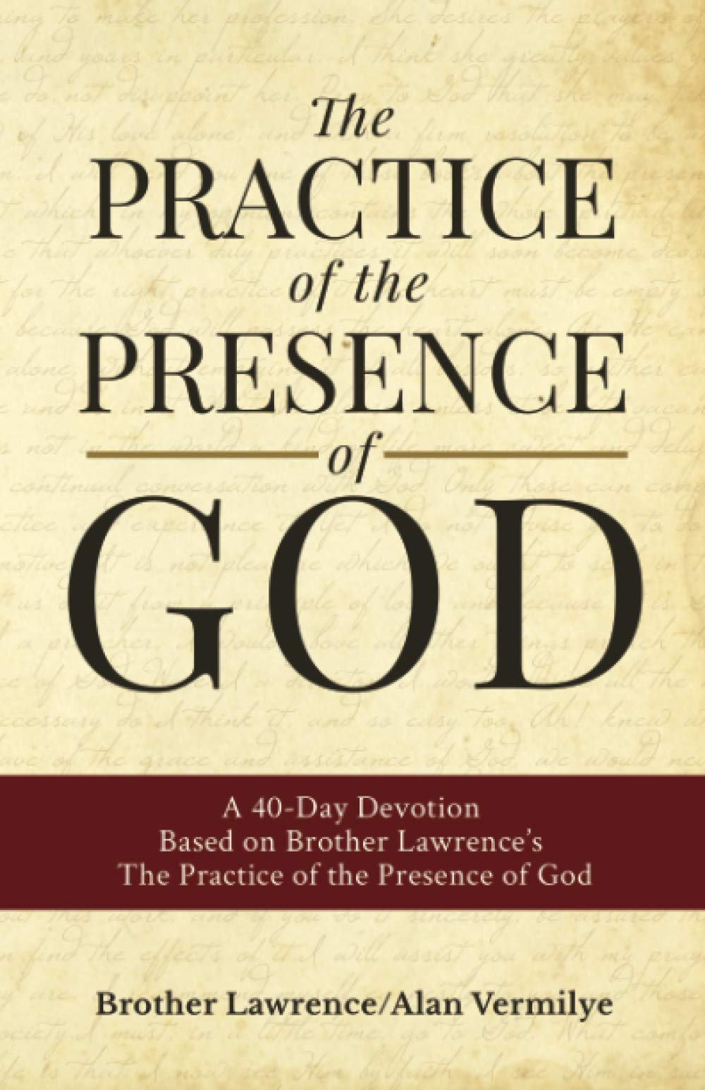 The Practice of the Presence of God: A 40-Day Devotion Based on Brother Lawrence's The Practice of the Presence of God: A 40-Day Devotion Based on ... of the Presence of God (Includes Entire Book) Paperback – 4 Mar. 2021