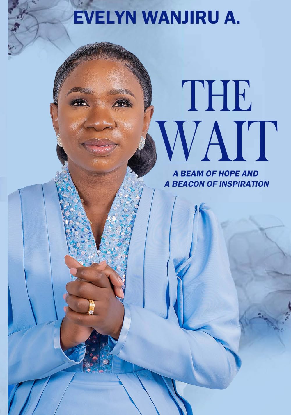 THE WAIT A BEAM OF HOPE AND A BEACON OF INSPIRATION A., Evelyn