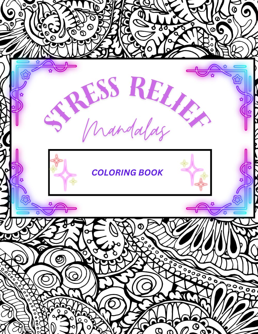 Stress Relief Mandalas: Coloring Book