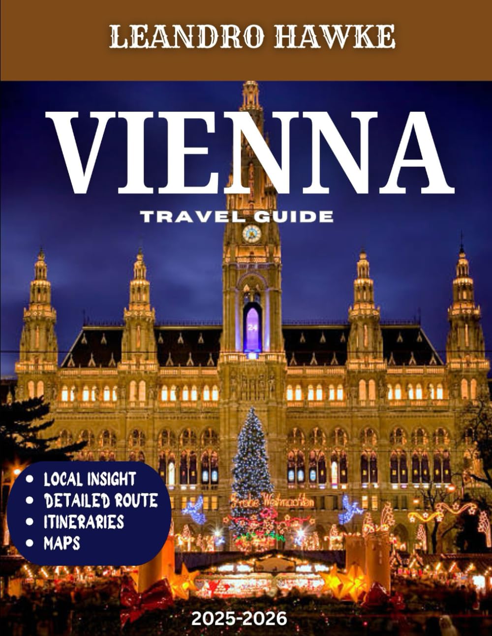 Vienna TRAVEL GUIDE 2025-2026 (Full Color): Discover Imperial Palaces, Classical Music, and Hidden Cafés in Austria’s Timeless Capital