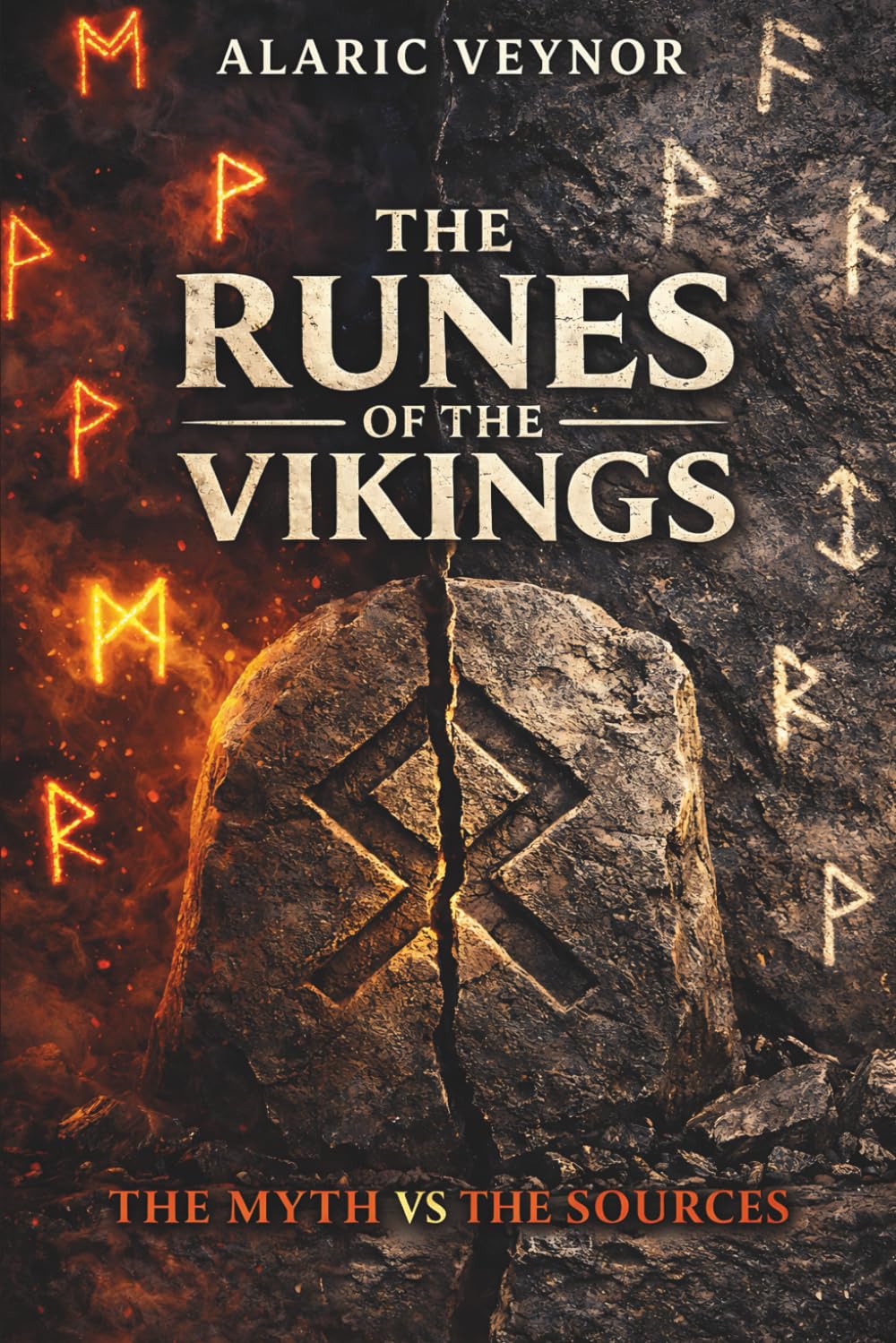 The Runes of the Vikings: What the Norse Sources Really Say and How the Modern Myth of Magical Runes Began