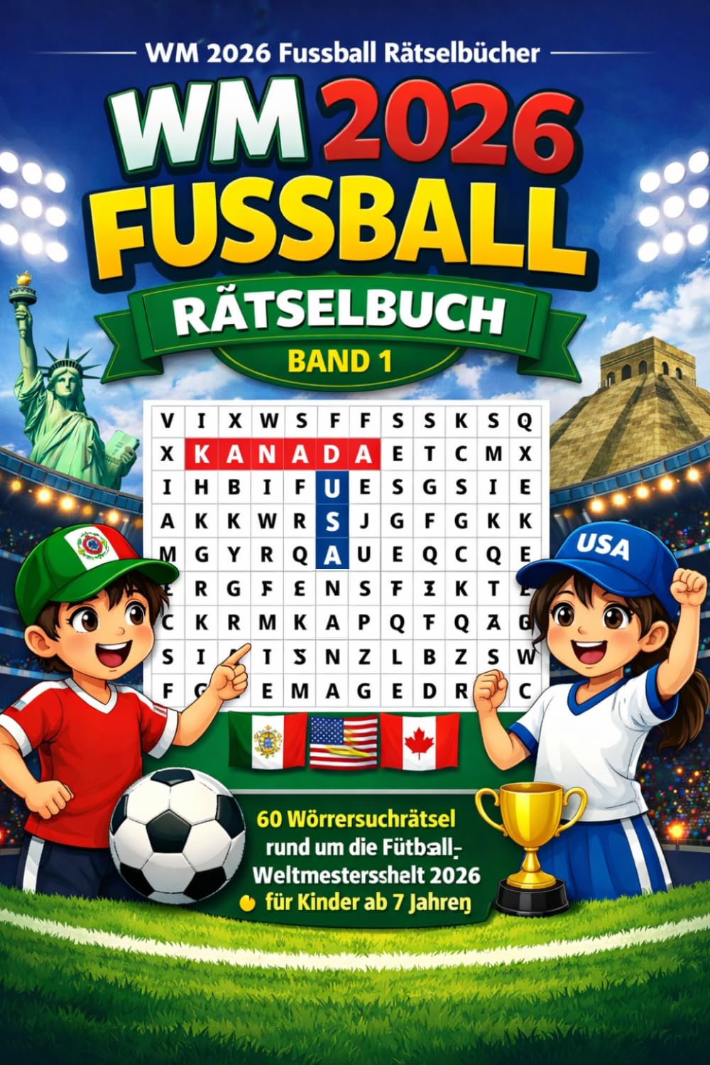WM 2026 Fussball Raetselbuch Band 1: 60 Woertersuchrätsel rund um die Fußball-Weltmeisterschaft 2026 für Kinder ab 7 Jahren