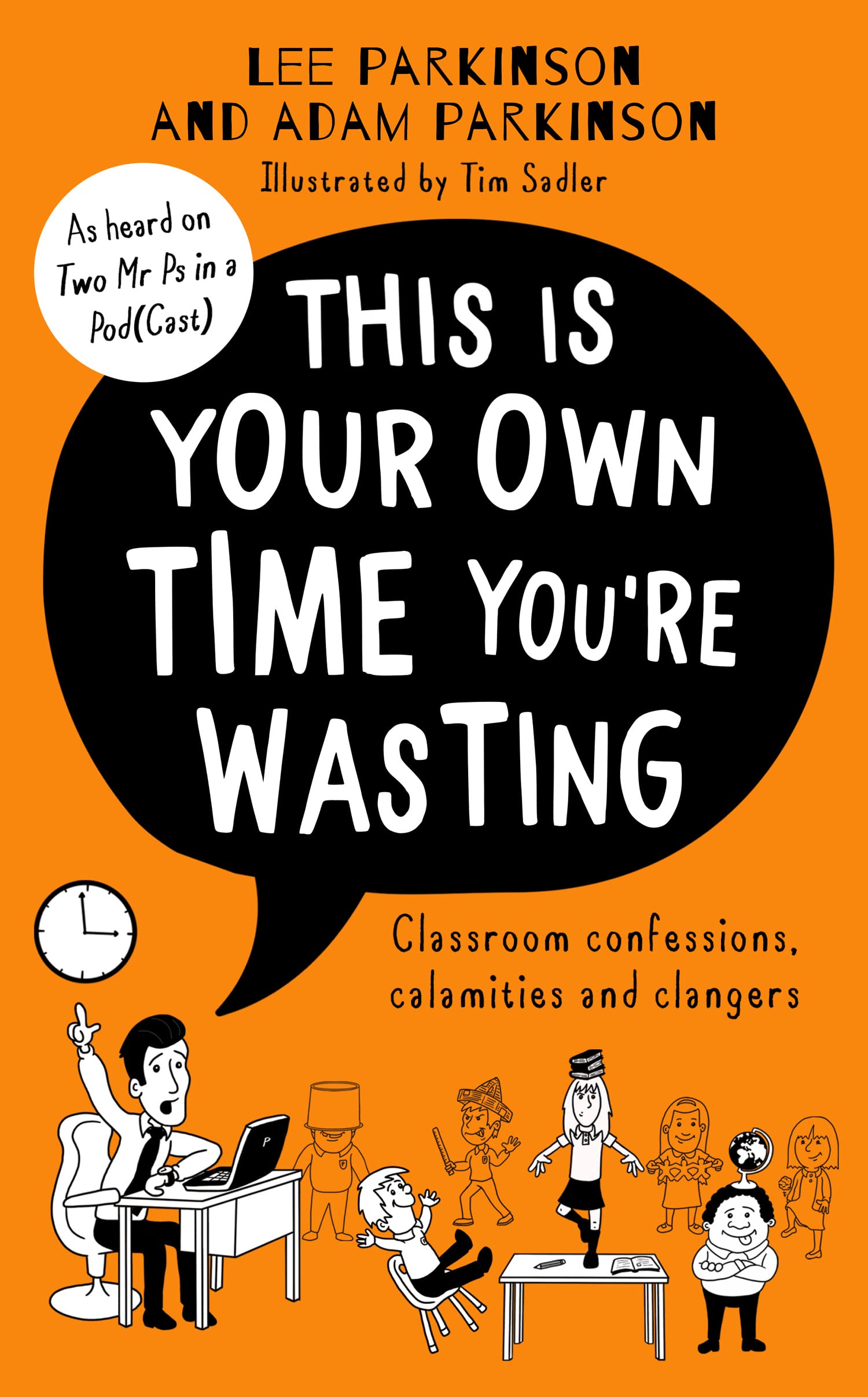 This Is Your Own Time You’re Wasting: The SUNDAY TIMES bestseller from the hilarious teacher duo and podcast hosts, the Two Mr Ps