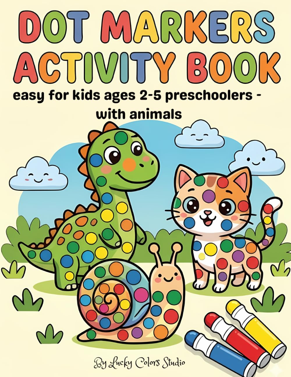 Dot Markers Activity Book: Easy for Kids Ages 2-5 preschoolers - with Animals