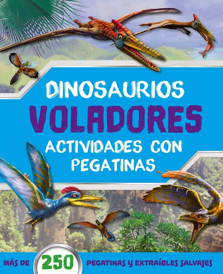 DINOSAURIOS VOLADORES ACTIVIDADES CON PEGATINAS: 2 (ACTIVIDADES DINOSAURIOS)