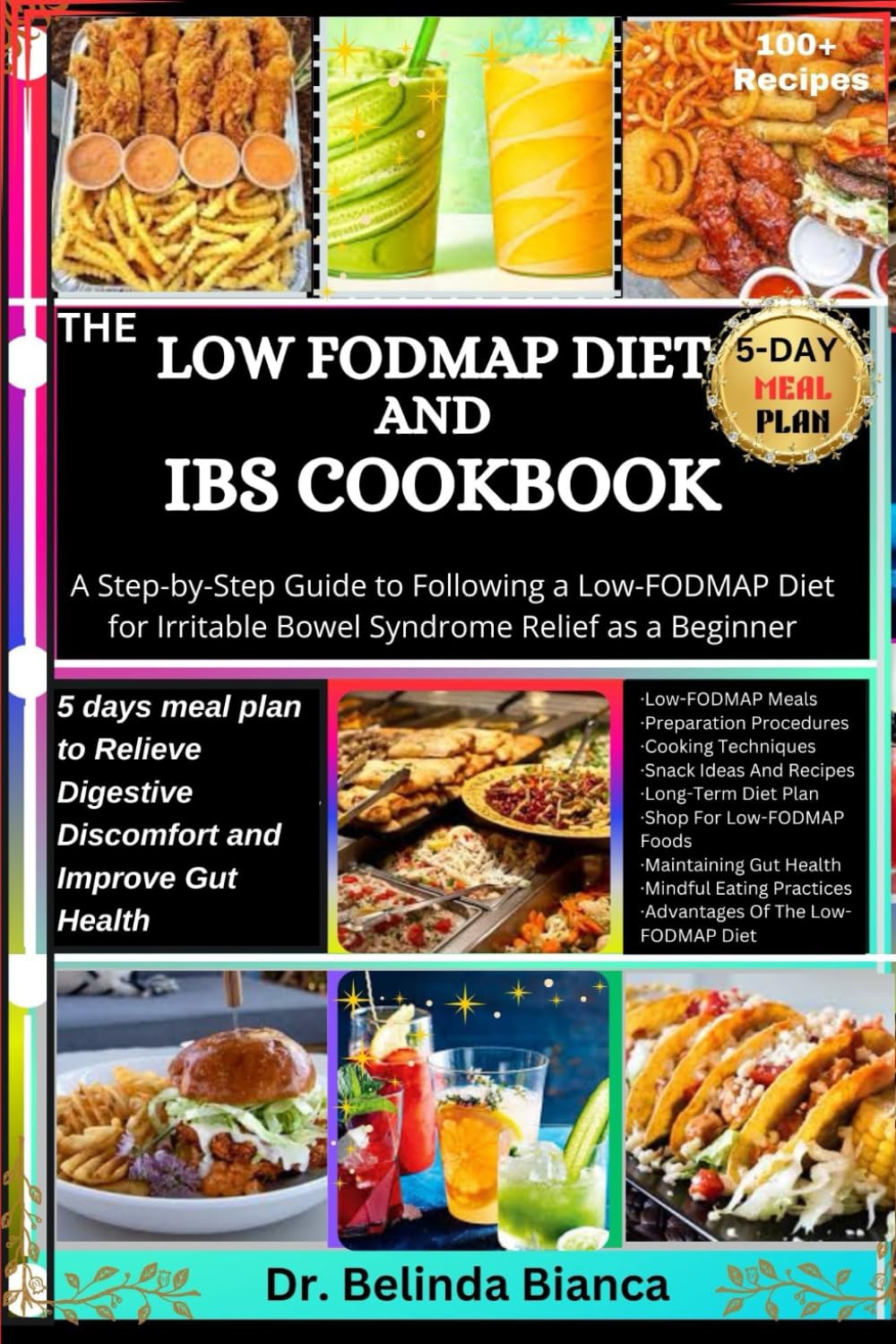 THE LOW FODMAP DIET AND IBS COOKBOOK: 5 days meal plan to Relieve Digestive Discomfort and Improve Gut Health: A Step-by-Step Guide to Following a ... Bites: Expert Guides to Healthy Eating)