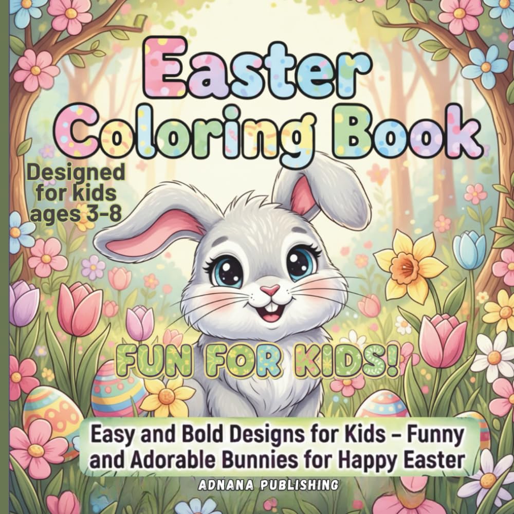 Easter Coloring Book: Easy and Bold Designs for Kids. Funny and adorable Bunnies for happy Easter.