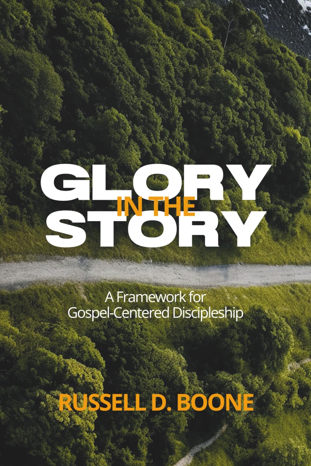 Glory in the Story: A Framework for Gospel-Centered Discipleship