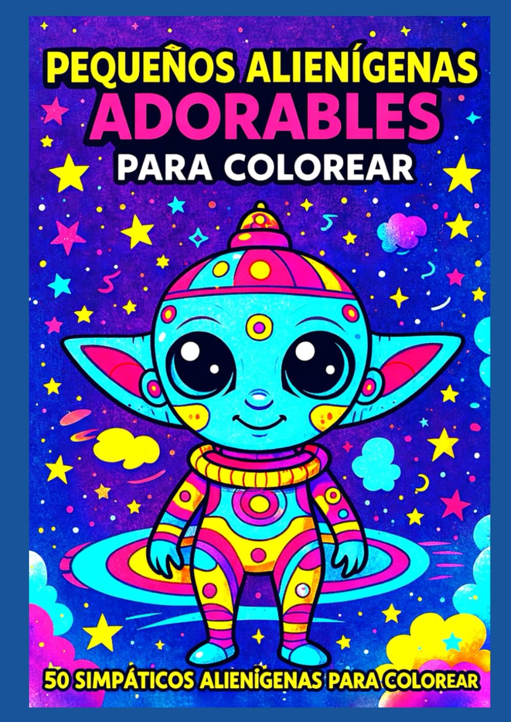 Pequeños Alienígenas Adorables para Colorear: 50 simpáticos alienígenas para colorear – Libro para colorear para niños y adultos | Relajación, creatividad y universo galáctico
