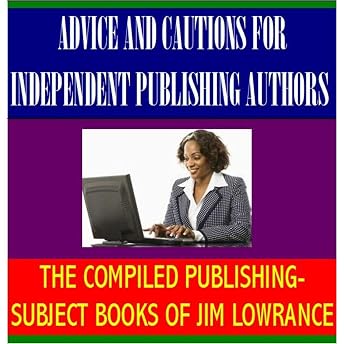 Advice and Cautions for Independent Publishing Authors Audiobook by James Lowrance episode artwork