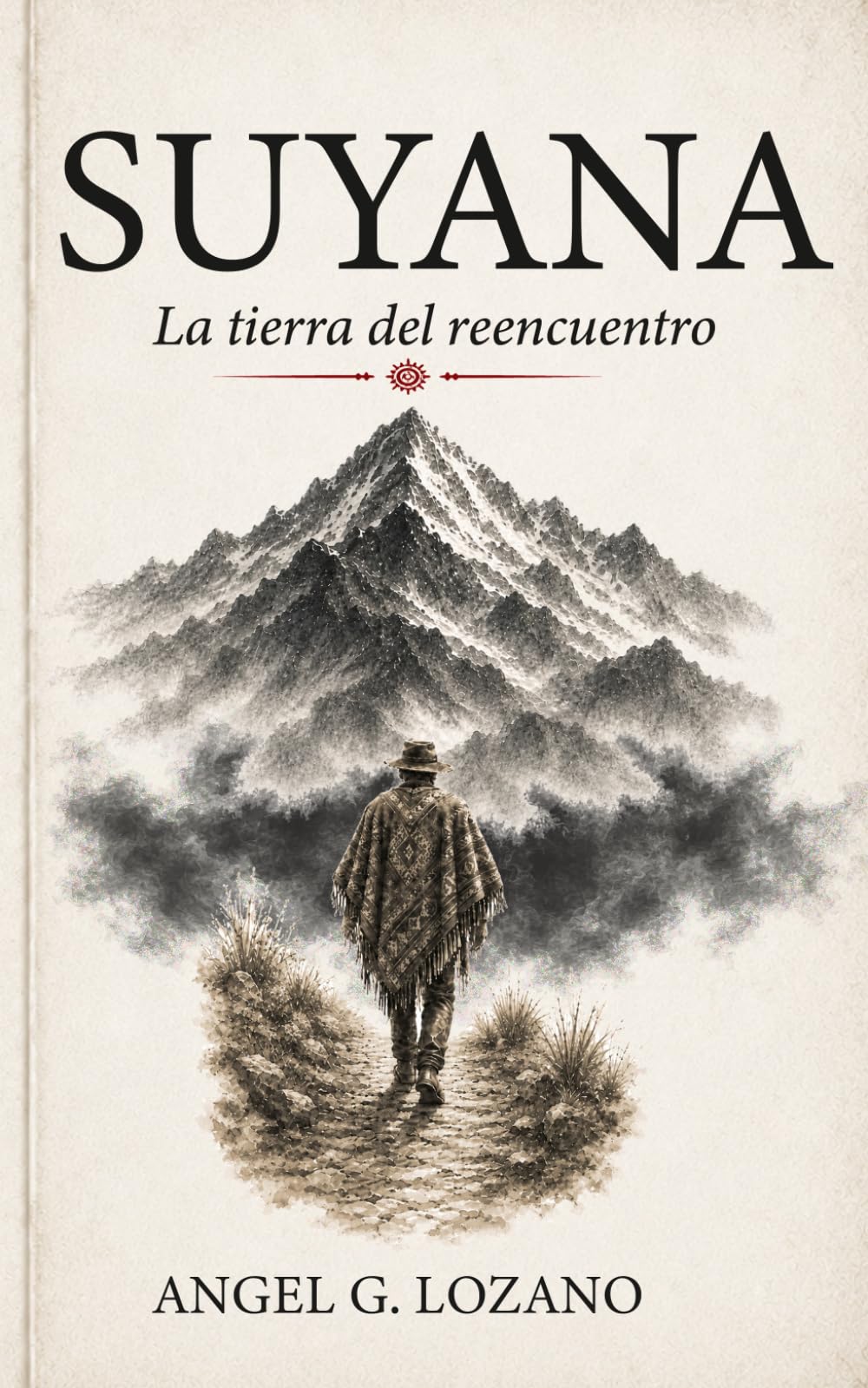 SUYANA: La tierra del reencuentro: Una novela sobre la la memoria y una verdad escondida bajo la montaña