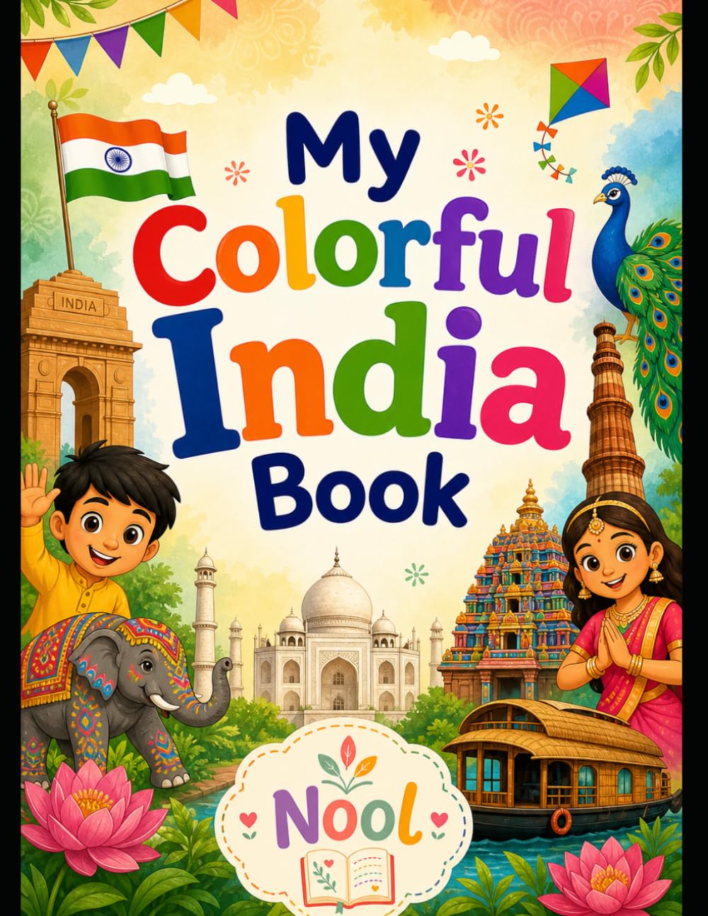 My Colorful India: India Coloring Book for Kids Ages 7–18 Featuring Landmarks, Festivals, Traditions, Wildlife, Temples and Cultural Heritage Scenes