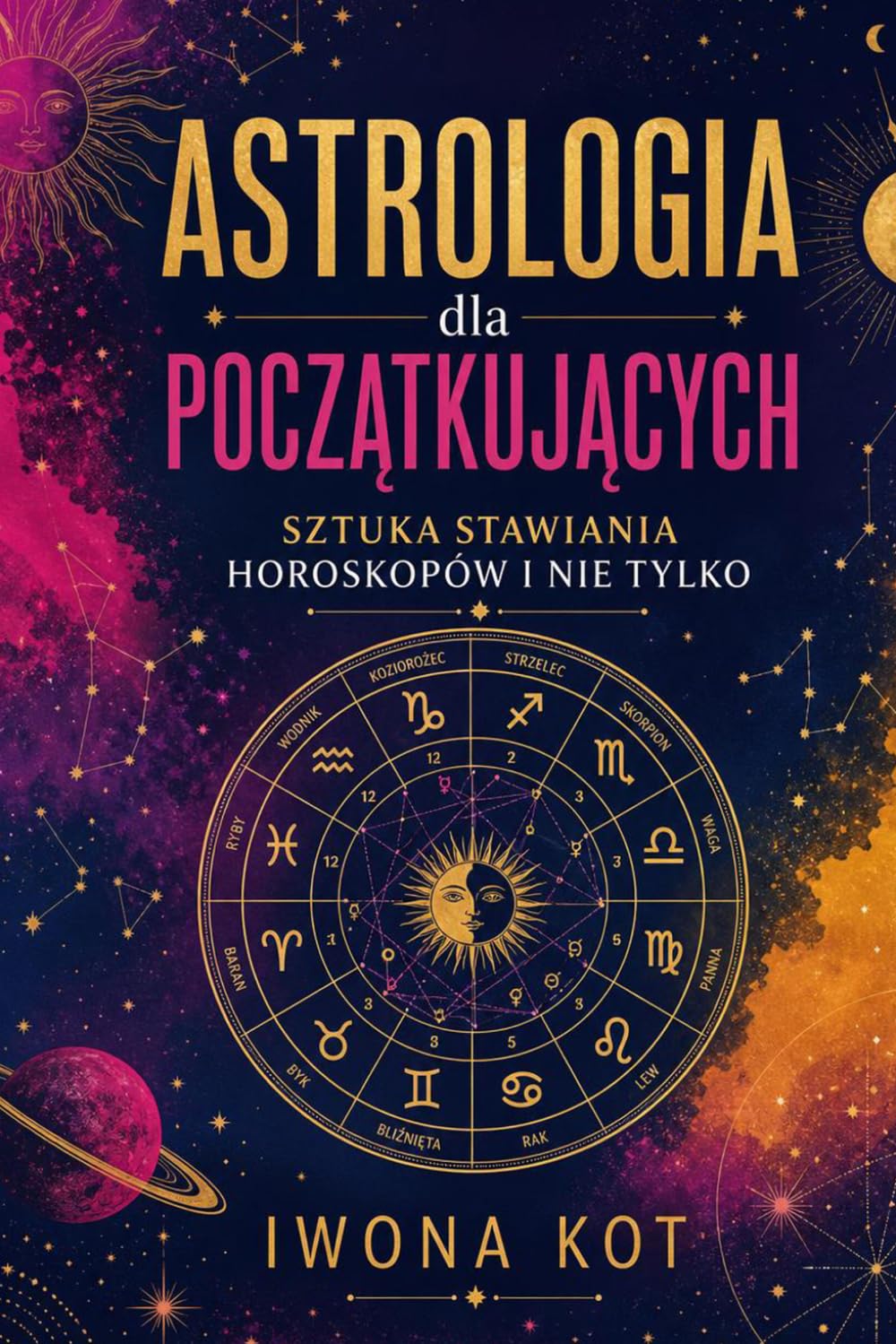 Astrologia dla początkujących: Sztuka stawiania horoskopów i nie tylko