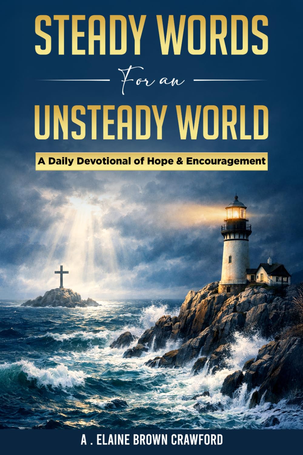Steady Words for an Unsteady World: A Daily Devotional of Hope and Encouragement