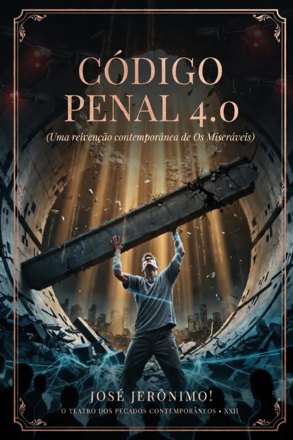 CÓDIGO PENAL 4.0: UMA REIVENÇÃO CONTEMPORÂNEA DE ‘OS MISERÁVEIS’ (O TEATRO DOS PECADOS CONTEMPORÂNEOS)