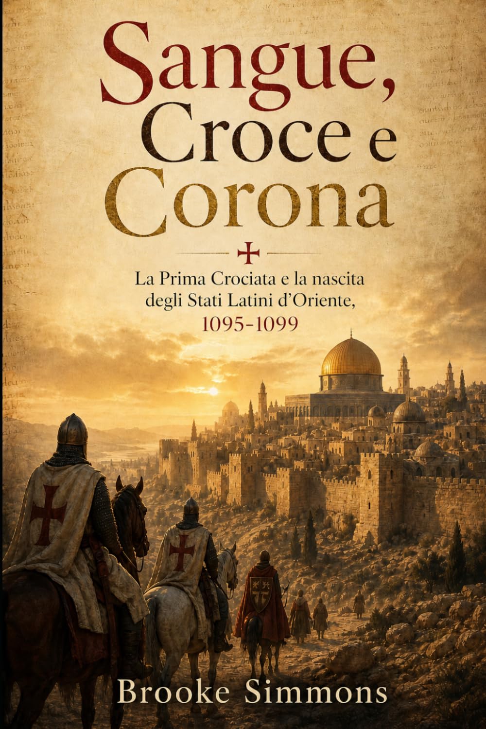 Sangue, Croce e Corona: La Prima Crociata e la nascita degli Stati Latini d’Oriente, 1095-1099