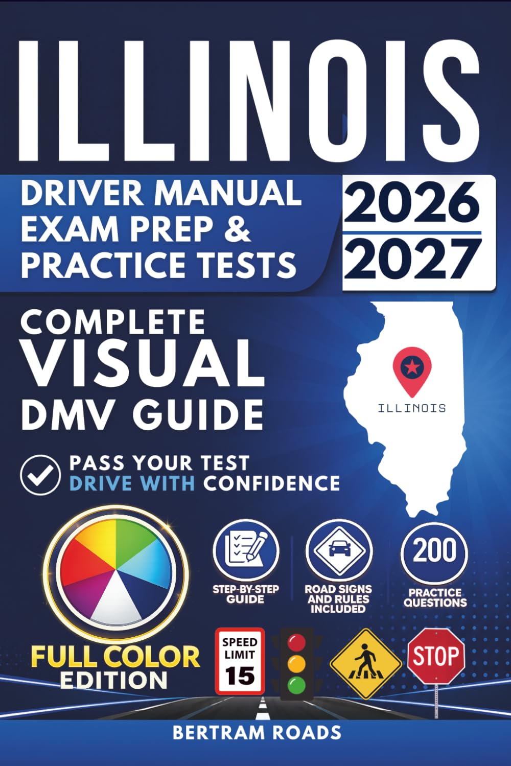 Illinois Rules of the Road, Exam Prep & Practice Tests: Complete Visual DMV Guide with 200 Questions and Answers for Permit and License Tests (FULL COLOR)