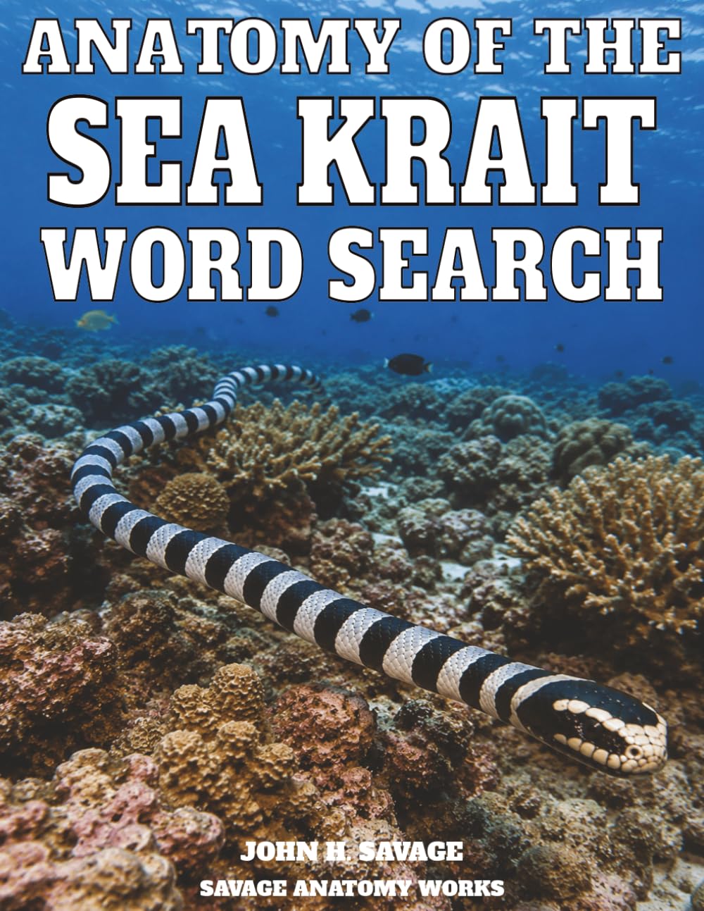 ANATOMY OF THE SEA KRAIT WORD SEARCH: MARINE ELAPID STRUCTURE AND FUNCTIONAL BIOLOGY (Savage Anatomy)