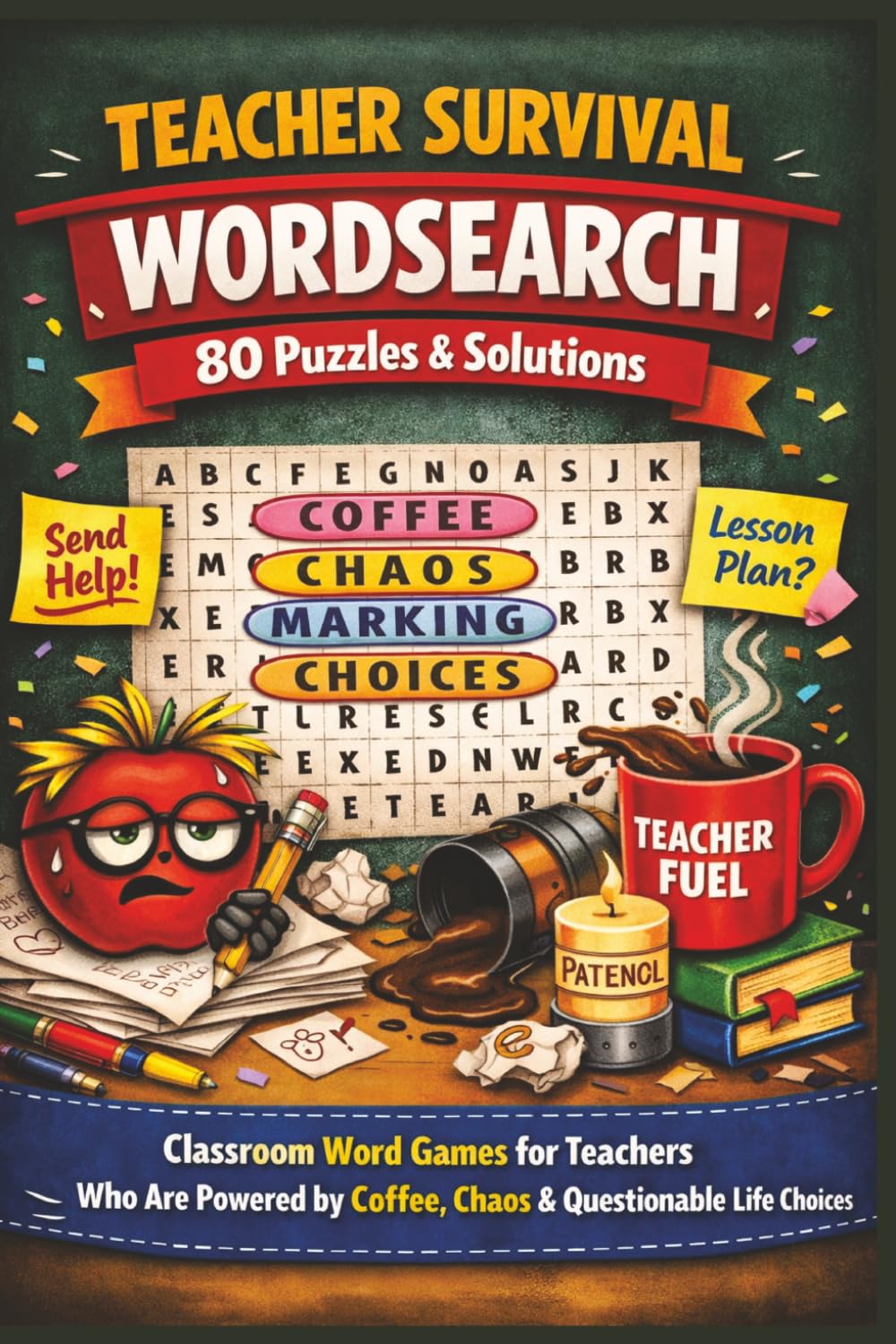 TEACHER SURVIVAL WORDSEARCH 80 Puzzles & Solutions: Classroom Word Games for Teachers Who Are Powered by Coffee, Chaos & Questionable Life Choices (Terry's Terrific Teaching Teasers)