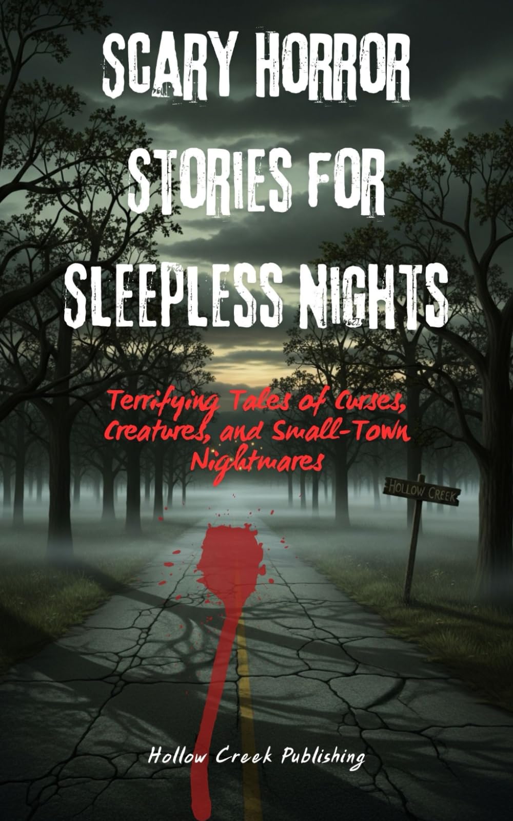 Scary Horror Stories for Sleepless Nights: Terrifying Tales of Curses, Creatures, and Small-Town Nightmares