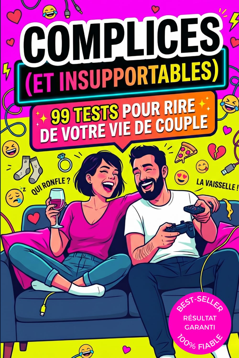 Complices (et insupportables), 99 tests pour rire de votre vie de couple: Quiz hilarants pour soirées en amoureux (cadeau Saint-Valentin, anniversaire, mariage)