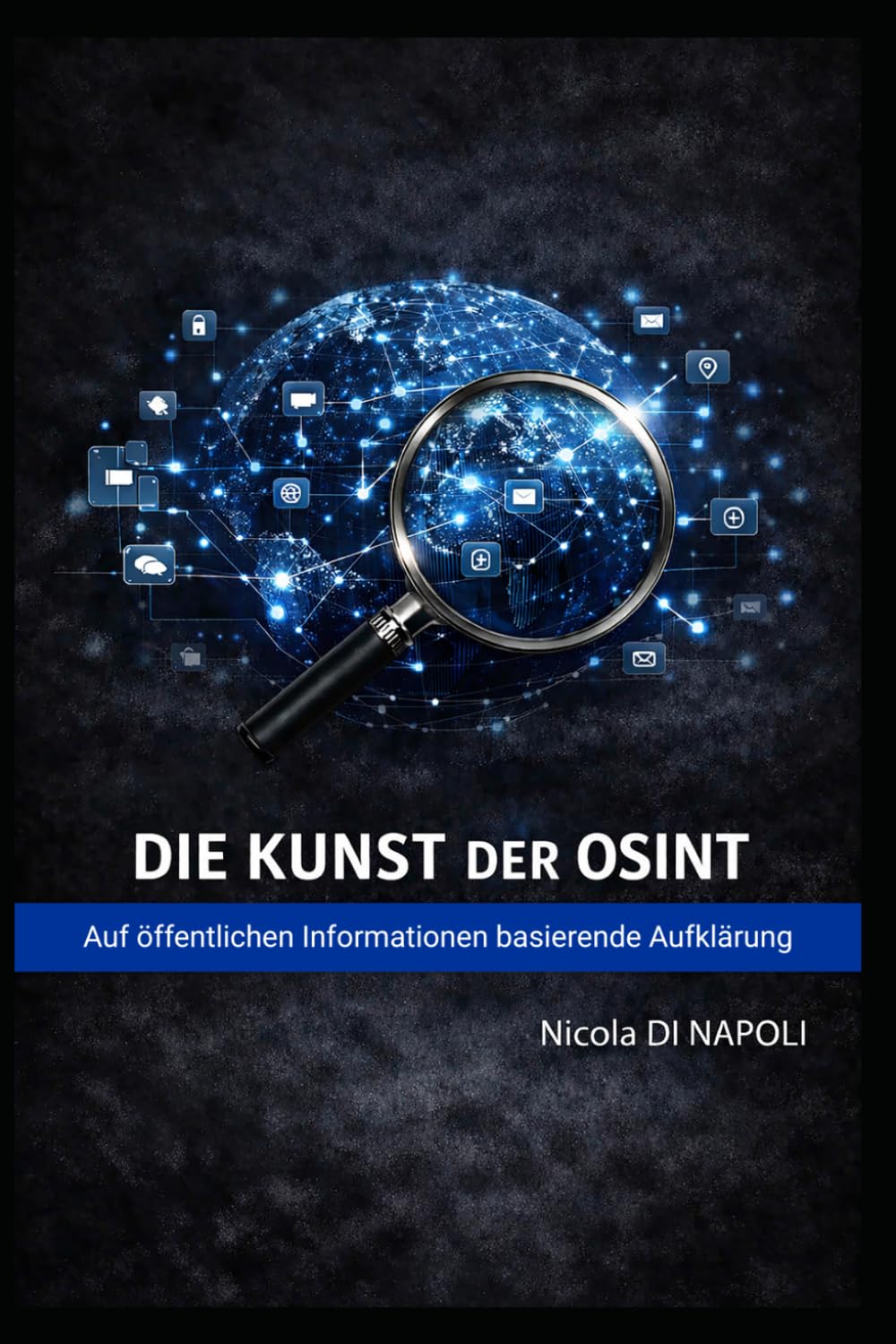 DIE KUNST DER OSINT: Auf öffentlichen Informationen basierende Aufklärung (Handbücher für Nachrichtendienst und Spionageabwehr)