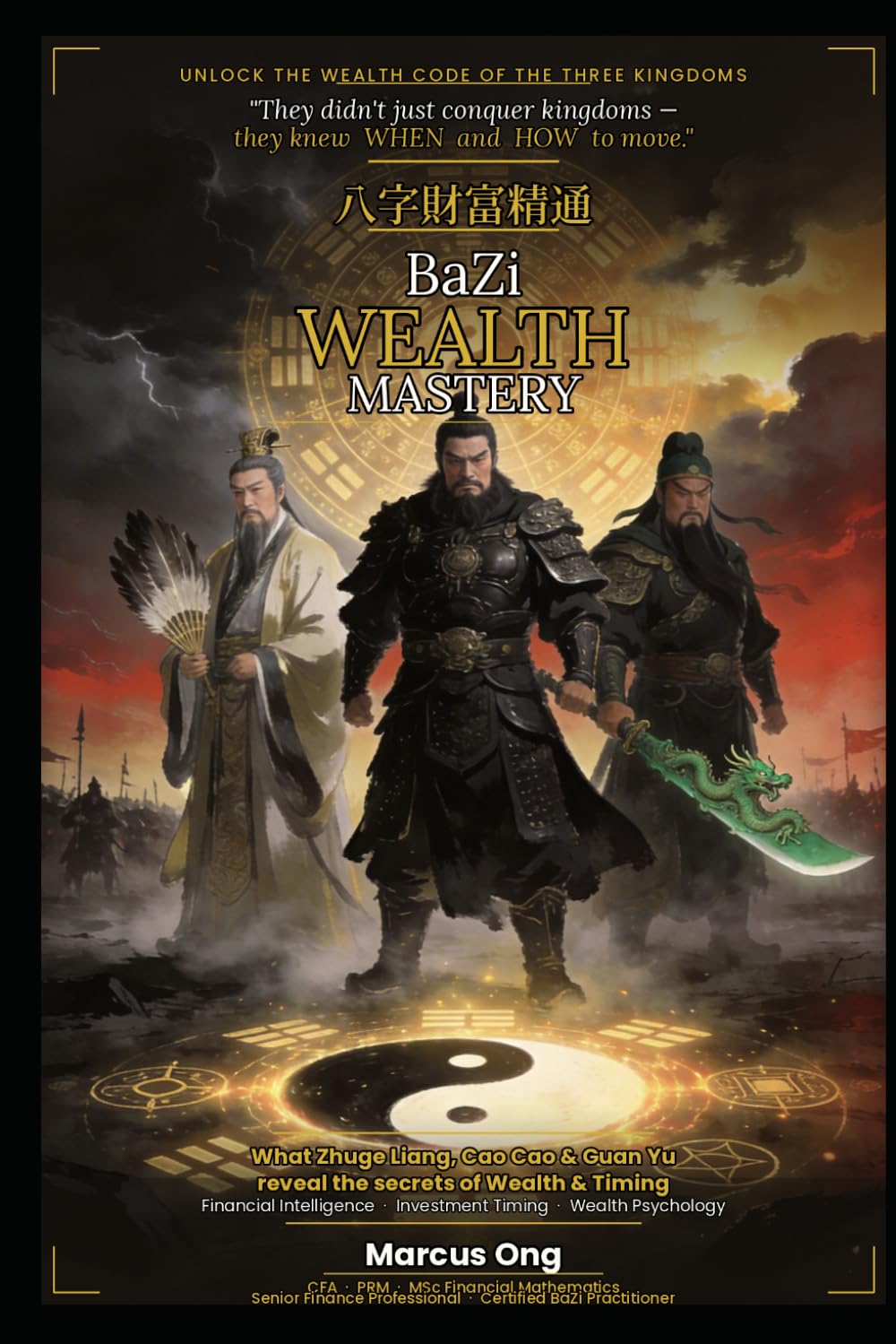 BaZi Wealth Mastery: What Zhuge Liang, Cao Cao & Guan Yu Reveal About Wealth Timing, Investment & Financial Intelligence