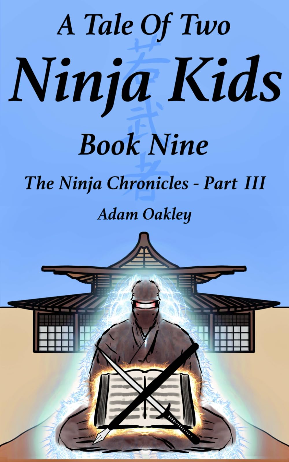 A Tale Of Two Ninja Kids - Book 9 - The Ninja Chronicles Part 3