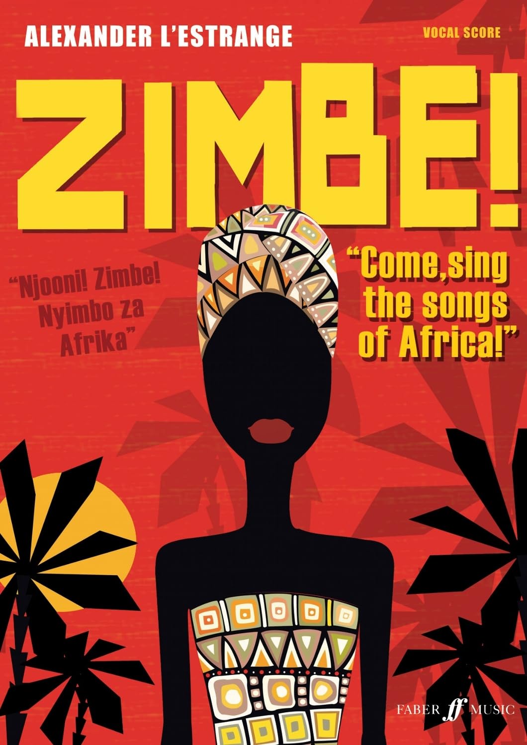 Zimbe! Come, Sing the Songs of Africa! (Mixed Voice Choir): Come, Sing the Songs of Africa!: Vocal Score: For Mixed Chorus, Semi-Chorus, Unison ... (Alexander L'Estrange Community Works)